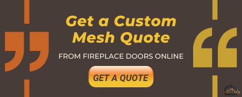 get a custom mesh quote from Fireplace Doors Online