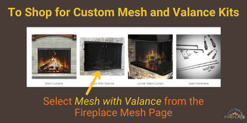 select mesh and valance kits from the fireplace mesh product category