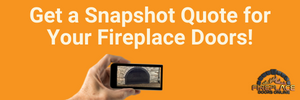 get a snapshot quote for your fireplace doors 
