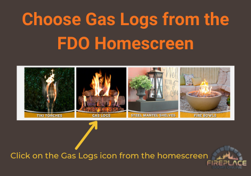 choose gas logs from the FDO homescreen
