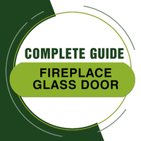 Complete Fireplace Glass Door Guide