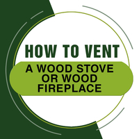A Step-by-Step Guide on How to Properly Vent a Wood Stove or Wood Fireplace