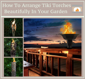 How To Arrange Tiki Torches Beautifully In Your Garden