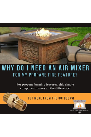 Why Do I Need An Air Mixer For My Propane Fire Feature?