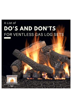 A List of Do's and Don'ts for Vent Free Gas Log Sets
