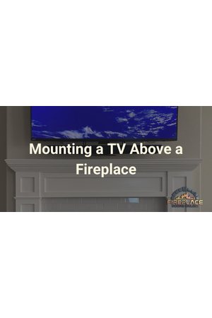 Mounting a TV Above a Fireplace