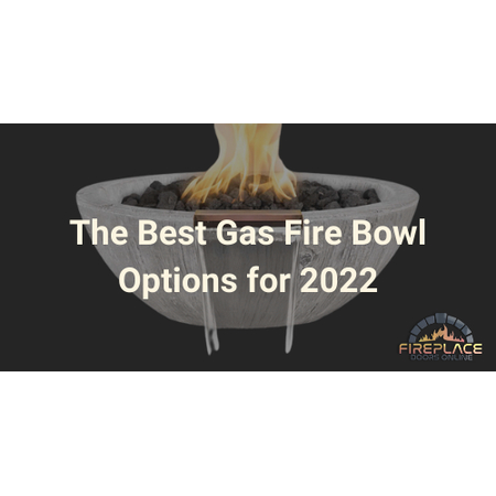 Best Gas Fire Bowl Options for 2022