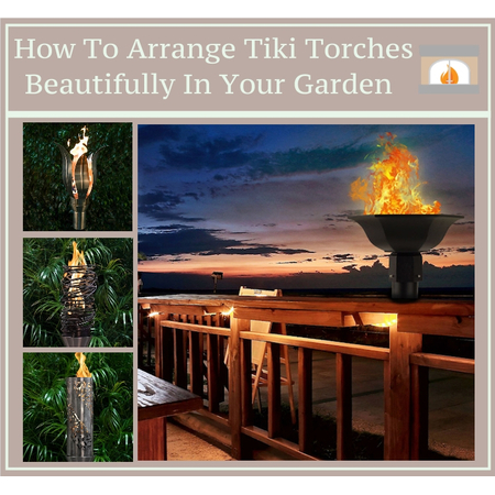 How To Arrange Tiki Torches Beautifully In Your Garden