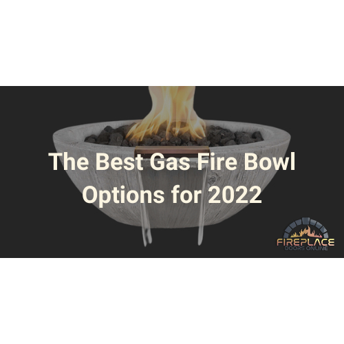 Best Gas Fire Bowl Options for 2022