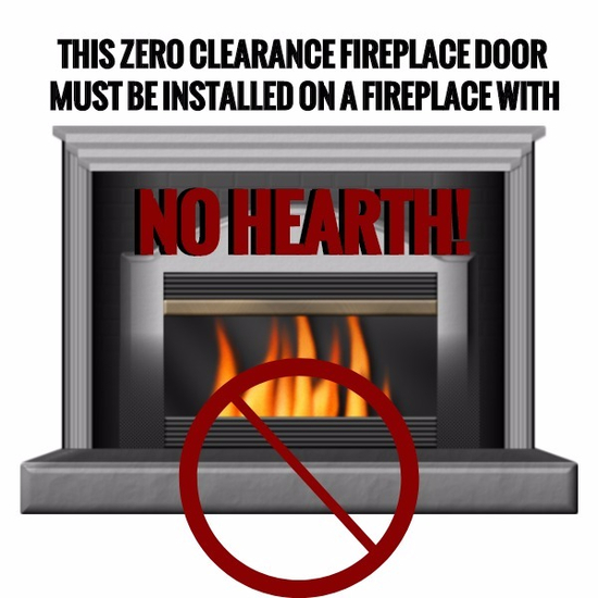 The Brookfield Zero Clearance Fireplace Door is a 4 sided overlap fit door. Must be installed on a fireplace with NO HEARTH!