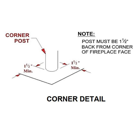 Post Must Be 1-1/2" Away From Cornder Of Fireplace Face